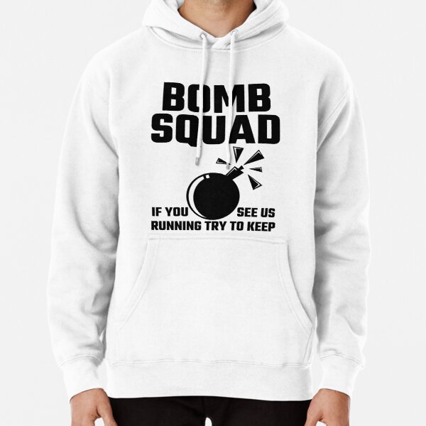 Bomb Squad If You See Us Running Try To Keep Up Pullover Hoodie RB1710 product Offical military Merch